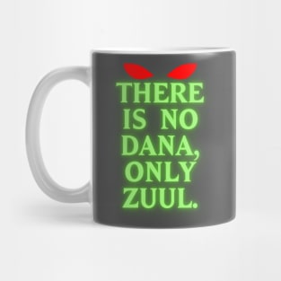 There Is No Dana, Only Zuul! Mug